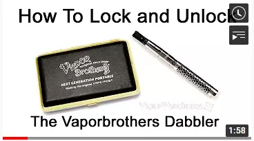 Watch Vaporbrothers Video on How To Lock and Unlock Dabbler